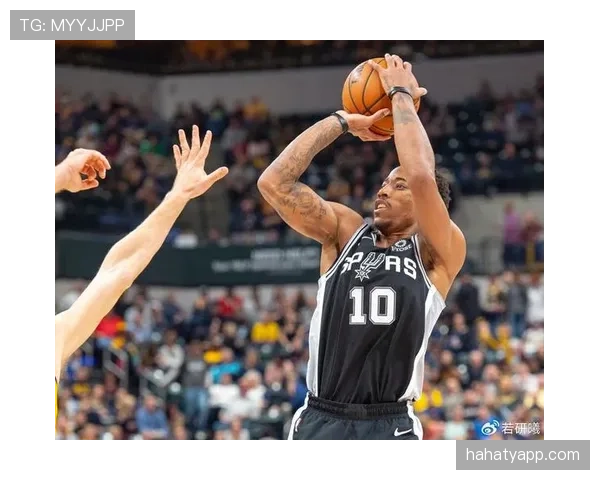 德罗赞高效中投提升球队关键回合得分贡献明显